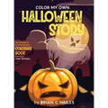 Color My Own Halloween Story: An Immersive, Customizable Coloring Book for Kids (That Rhymes!)
