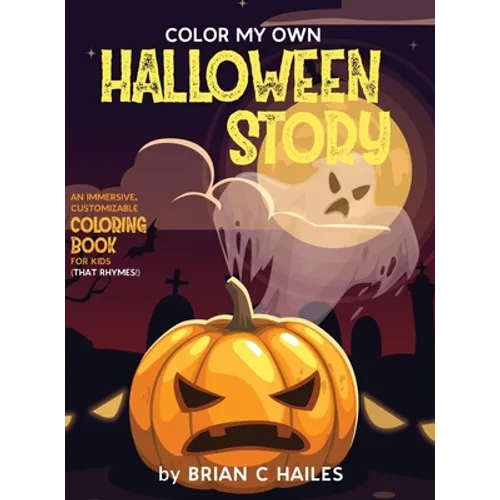 Color My Own Halloween Story: An Immersive, Customizable Coloring Book for Kids (That Rhymes!)