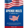 Aprende Inglés: 4 Libros en 1: Este Libro Incluye Más De 1000 Palabras En Contexto, Más De 100 Conversaciones, Historias Cortas Para P