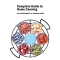 Complete Guide to Home Canning: Canning Principles, Fruit, Tomatoes, Vegetables, Meat and Seafood, Fermented food and Pickles, Jams and Jellies