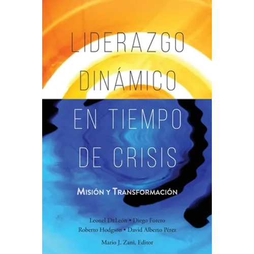 Liderazgo Dinámico en Tiempo de Crisis: Misión y Transformación