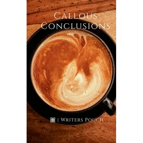 Callous Conclusions