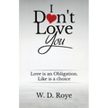 I Don't Love You: Love is an obligation. Like is a choice.