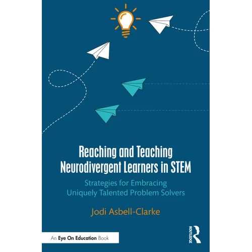Reaching and Teaching Neurodivergent Learners in STEM: Strategies for Embracing Uniquely Talented Problem Solvers