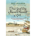 The New York City Slave Revolt of 1712: The First Enslaved Insurrection in British North America