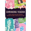 Romancing Yesenia: How a Mexican Melodrama Shaped Global Popular Culture