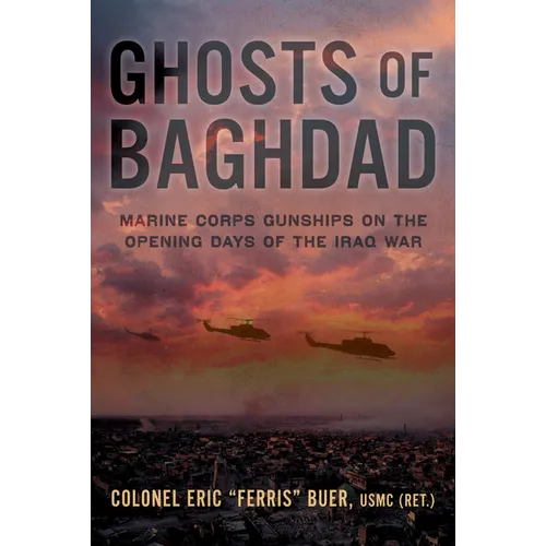 Ghosts of Baghdad: Marine Corps Gunships on the Opening Days of the Iraq War