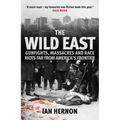The Wild East: Gunfights, Massacres and Race Riots Far from America's Frontier