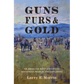 Guns, Furs, and Gold: An American West History of Indigenous Peoples and Explorers
