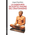 La sabiduría de Egipto, madre del cristianismo