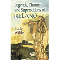 Legends, Charms and Superstitions of Ireland