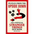 Puzzles from the Upside Down: The Unofficial Stranger Things Quiz Book