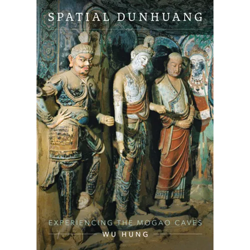 Spatial Dunhuang: Experiencing the Mogao Caves