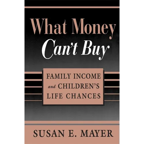 What Money Can't Buy: Family Income and Children's Life Chances