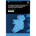 An Introduction to the Geopolitics of Conflict, Nationalism, and Reconciliation in Ireland