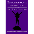 Endometriosis: The Name of the Pain and How to Repress It