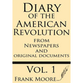 Diary of the American Revolution: From Newspapers and Original Documents