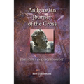 Ignatian Journey of the Cross: Exercises in Discernment