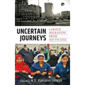 Uncertain Journeys: Labour Migration from South Asia