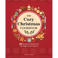 The Cozy Christmas Cookbook: 50 Recipes to Rediscover the Magic of the Season