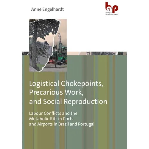 Logistical Chokepoints, Precarious Work, and Social Reproduction: Labour Conflicts and the Metabolic Rift in Ports and Airports in Brazil and Portugal