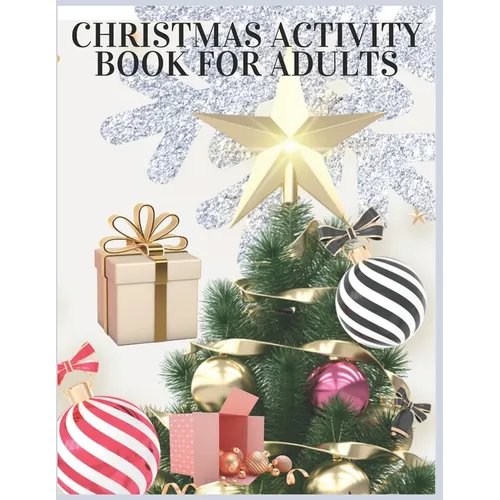 Christmas Activity Book For Adults: Christmas Activity Book.Includes-Coloring, Matching, Mazes, Drawing, Crosswords, Color By Number And Recipes book