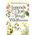 Legends & Lore of Texas Wildflowers