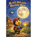 Blast Off With Buster Bee Around the Moon with Artemis II: A Bugville Critters Picture Book About Curiosity, Teamwork, and a Real Journey Around the M