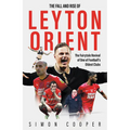 The Fall and Rise of Leyton Orient: The Fall and Rise of Leyton Orient