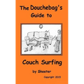 The Douchebag's Guide to Couch Surfing