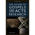 The Future of Gospels and Acts Research