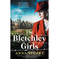 The Bletchley Girls: Inspired by a heartbreaking true story, an emotional and gripping World War 2 novel