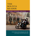 The Bolivia Reader: History, Culture, Politics