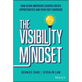 The Visibility Mindset: How Asian American Leaders Create Opportunities and Push Past Barriers