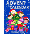 Advent Calendar Coloring Book: 24 Numbered Colouring Pages For Toddlers - With Santa Claus Reindeer Snowmen & More! Perfect Gift for Boys & Girls