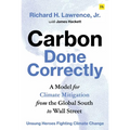 Carbon Done Correctly: A Model for Climate Mitigation from the Global South to Wall Street