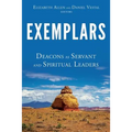 Exemplars: Deacons as Servant and Spiritual Leaders