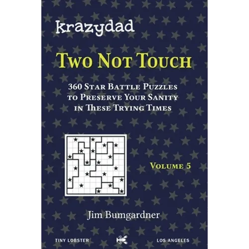 Krazydad Two Not Touch Volume 5: 360 Star Battle Puzzles to Preserve Your Sanity in These Trying Times