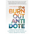 The Burnout Antidote: A Spiritual Guide to Empowerment for Empaths, Over-Givers, and Highly Sensitive People