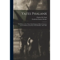 Yates Phalanx: the History of the Thirty-Ninth Regiment Illinois Volunteer Veteran Infantry in the War of the Rebellion, 1861-1865