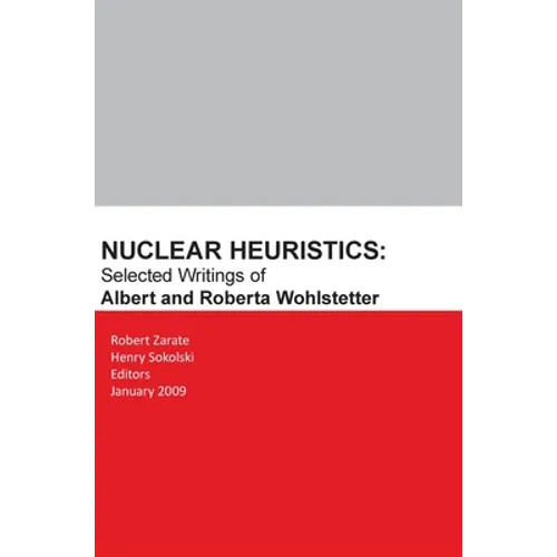 Nuclear Heuristics Selected Writings of Albert and Roberta Wohlstetter
