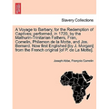 A Voyage to Barbary, for the Redemption of Captives; Performed, in 1720, by the Mathurin-Trinitarian Fathers, Fran, Comelin, Philemon de La Motte, and