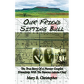 Our Friend Sitting Bull: The True Story of a Pioneer Couple's Friendship with the Famous Lakota Chief