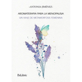 Aromaterapia para la menopausia: un viaje de metamorfosis femenina