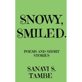 Snowy, Smiled....: Poems and Short stories