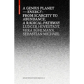 A Genius Planet: Energy: From Scarcity to Abundance - A Radical Pathway