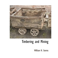 Timbering and Mining