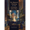 The Mystical Meaning of the Ceremonies of the Mass