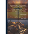 A Connected View Of The Principles And Rules By Which The Living Oracles May Be Intelligibly And Certainly Interpreted: Of The Foundation On Which All