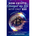How Crypto Changed My Life With Only $20